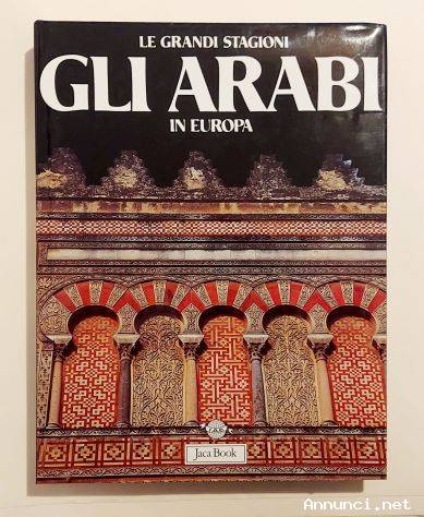 Gli Arabi in Europa di Gabriele Crespi Ed.Jaca Book, 1988 perfetto