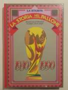 La STORIA NEL PALLONE. Sessant’anni di Mondiali in campo e fuori campo 1930-1990 Ed.La Stampa, 1990