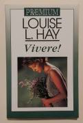 Vivere! di Louise L.Hay 1°Ed.Euroclub su licenza Editoriale Armenia, 1998 come nuovo 