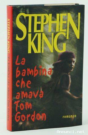 La bambina che amava Tom Gordon di Stephen King 1°Ed.Mondolibri, 1999