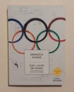 Tutti i cerchi del mondo.I volti, i paesi che fanno un'Olimpiade di Emanuela Audisio 1°Ed.Mondadori,