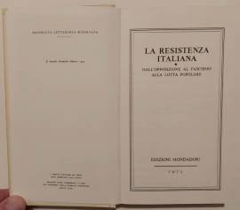 La residenza Italiana. Dall'opposizione al fascismo alla lotta popolare Ed.Arnoldo Mondadori, 1975