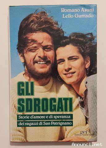 Gli sdrogati.Storie d'amore e di speranza dei ragazzi di San Patrignano, Ed.GEI,1984