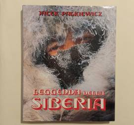 LEGGENDA DELLA SIBERIA/THE LEGEND OF SIBERIA di Jacek E.Palkiewicz Ed.Reverdito, Torino giugno 1990