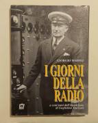 I giorni della Radio a cent’anni dall’invenzione di Guglielmo Marconi di Giorgio Maioli 1°Ed.RE,1994