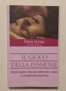 Il gioco della passione di Felice Dunas e Philip Goldberg 1°Ed.Tea, luglio 2003