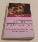 Il gioco della passione di Felice Dunas e Philip Goldberg 1°Ed.Tea, luglio 2003