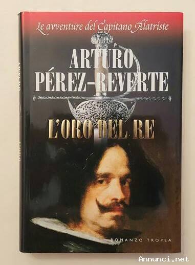 L'oro del Re di Arturo Pérez-Reverte Ed.Marco Tropea, settembre 2006 come nuovo