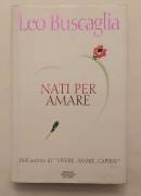 Nati per amare di Leo Buscaglia Ed. Arnoldo Mondadori Editore, marzo 1994