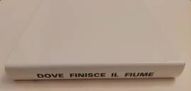 Dove finisce il fiume di Sergio Garbato, Gabbris Ferrari Ed.Amministrazione Provinciale, Rovigo 1991