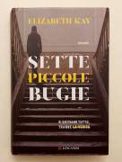Sette piccole bugie di Elizabeth Kay Ed.Longanesi, 2021