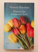 Donne che comprano fiori di Vanessa Montfort Ed.Mondolibri su licenza Feltrinelli, Milano 2017