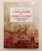 Capolavori del genio umano.Le più grandi costruzioni di tutti i tempi 1°Ed.  Novembre 1989   