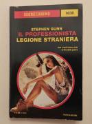 Il professionista. Legione straniera di Stephen Gunn 1°Ed.Mondadori Libri, dicembre 2017 Il professionista. Legione straniera di Stephen Gunn 1°Ed.Mondadori Libri, dicembre 2017