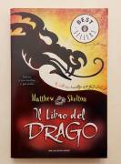 Il libro del drago di Matthew Skelton 1°Ed.Oscar Mondadori, maggio 2007 Il libro del drago di Matthew Skelton 1°Ed.Oscar Mondadori, maggio 2007