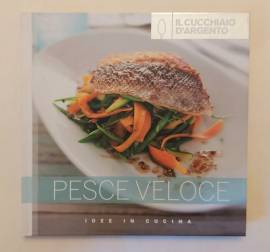 Pesce veloce. Idee in cucina Il cucchiaio d'argento Editoriale Domus, 2015
