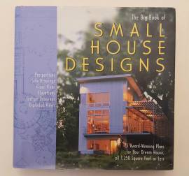 The Big Book of Small House Designs: 75 Award-Winning Plans for Houses 