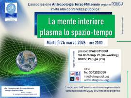 Conferenza LA MENTE INTERIORE PLASMA LO SPAZIO-TEMPO (A.T.M.-sezione PERUGIA)