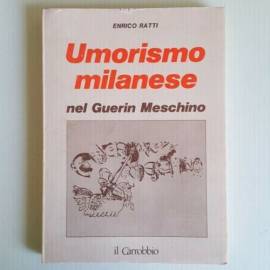 Umorismo Milanese Nel Guarin Meschino - Enrico Ratti - Il Carobbio - 1985