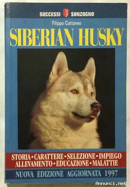 SIBERIAN HUSKY DI FILIPPO CATTANEO ED. SONZOGNO NUOVA EDIZIONE AGGIORNATA 1997