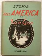 Storia della America di Hendrik Willem Van Loon; Ed.Bompiani, Milano 1951 ottimo