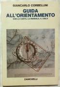 Guida all’orientamento con la carta, la bussola, il cielo Giancarlo Corbellini Ed: Zanichelli, 1985