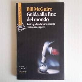 Guida Alla Fine Del Mondo - Bill McGuire - Raffaello Cortina Editore - 2003