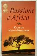 Passione d’Africa di Claude Njiké Bergeret; 1°Ed.Mondadori, 2000 nuovo
