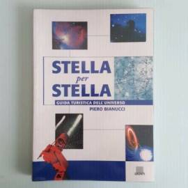Stella Per Stella - Guida Turistica Dell’Universo - P.Bianucci - Giunti - 1997