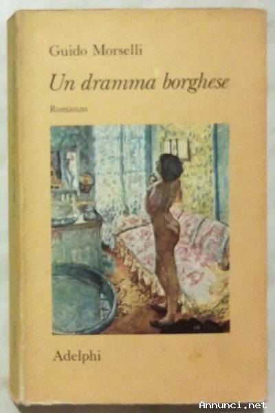 Un dramma borghese di Guido Morselli; Ed.Adelphi, Milano 1978 ottimo