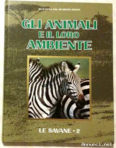 Gli animali e il loro ambiente.Le savane -2 Selezione dal Readers’s Digest,1995 nuovo