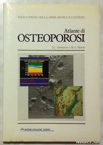 Atlante di osteoporosi di J.C.Stevenson e M.S.Marsh Ed: Rhone-Poulenc Rorer, 1993 nuovo