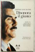 Disonora il giusto. Quello che hanno fatto a Vincenzo Muccioli di Davide Giacalone; 1°Ed.Seam, Roma