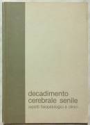 Decadimento cerebrale senile, aspetti fisiopatologici e clinici; Ed. Carlo Erba, 1983 come nuovo