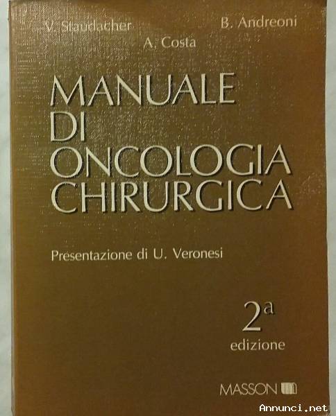 MANUALE DI ONCOLOGIA CHIRURGICA DI STAUDACHER, ANDREONI E COSTA 2°ED.MASSON 1988 COME NUOVO