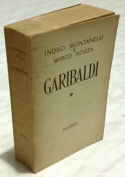 Garibaldi di Indro Montanelli e Marco Nozza; Ed.Rizzoli, Milano novembre 1963 perfetto