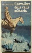 Il cavaliere della valle solitaria di Jack Schaefer; Ed.Mondadori, marzo 1976 perfetto 