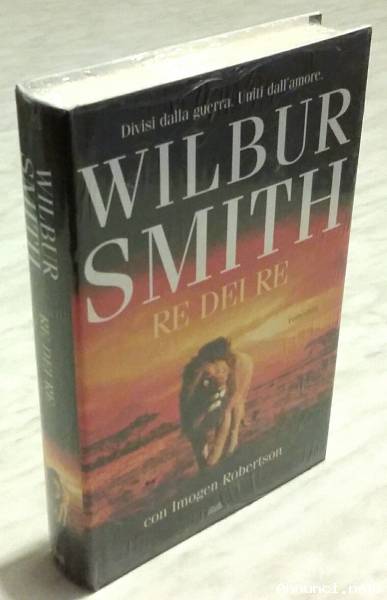 Divisi dalla guerra. Uniti dall’amore.Re dei re Wilbur Smith/Imogen Robertson Ed.Euroclub, 2019 nuov