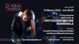 Mercoledì 16 Marzo 2022 PRESENTAZIONE CORSO ANTIAGGRESSIONE FEMMINILE e LEZIONE GRATIS