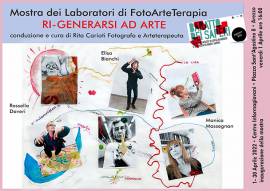 Mostra dei Laboratori di FotoArteTerapia RI-GENERARSI AD ARTE