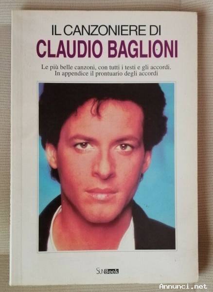 IL CANZONIERE DI CLAUDIO BAGLIONI. LE PIÙ BELLE CANZONI I TESTI E GLI ACCORDI