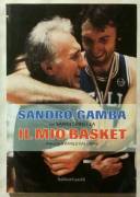 Il mio basket di Sandro Gamba e Vanni Spinella; Ed.Baldini&Castoldi, 2012 nuovo