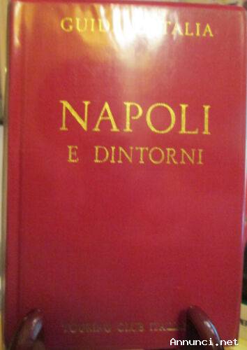 NAPOLI E DINTORNI - GUIDA D’ITALIA DEL TOURING CLUB ITALIANO 1976 OTTIMO