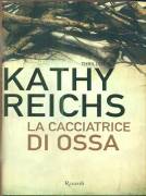 La cacciatrice di ossa di Kathy Reichs Ed.Rizzoli, 2011 come nuovo