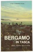 Bergamo In Tasca.Guida Pratica Della Città di Pino Capellini/Renato Ravanelli Ed.Il Conventino, 1980