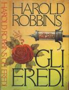 Gli eredi di Harold Robbins Edizione CDE su licenza della Arnoldo Mondadori Editore, 1983
