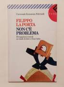 Non c'è problema.Divulgazioni morali su modi di dire e frasi fatte Filippo La Porta 1°Ed.Feltrinelli