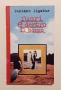 Fuori e dentro il borgo di Luciano Ligabue Ed.Baldini & Castoldi, 1997