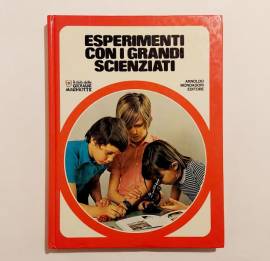 Esperimenti con i grandi scienziati Ed.Arnoldo Mondadori, Milano giugno 1977