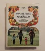 Mangiare meglio per vivere meglio 1°Ed.Selezione dal Reader's Digest, 1987